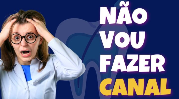 Tratamento de Canal : O que irá acontecer com seu dente se você não fizer?